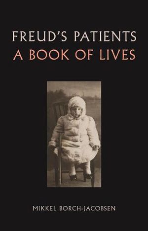 Cover Art for 9781789144550, Freud's Patients: A Book of Lives by Mikkel Borch-Jacobsen