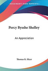 Cover Art for 9780548303528, Percy Bysshe Shelley: An Appreciation by Thomas R Slicer