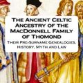 Cover Art for 9781475151930, The Ancient Celtic Ancestry of the MacDonnell Family of Thomond by Gerald Kelly