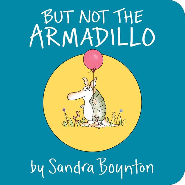 Cover Art for 9781481481007, But Not the Armadillo by Sandra Boynton