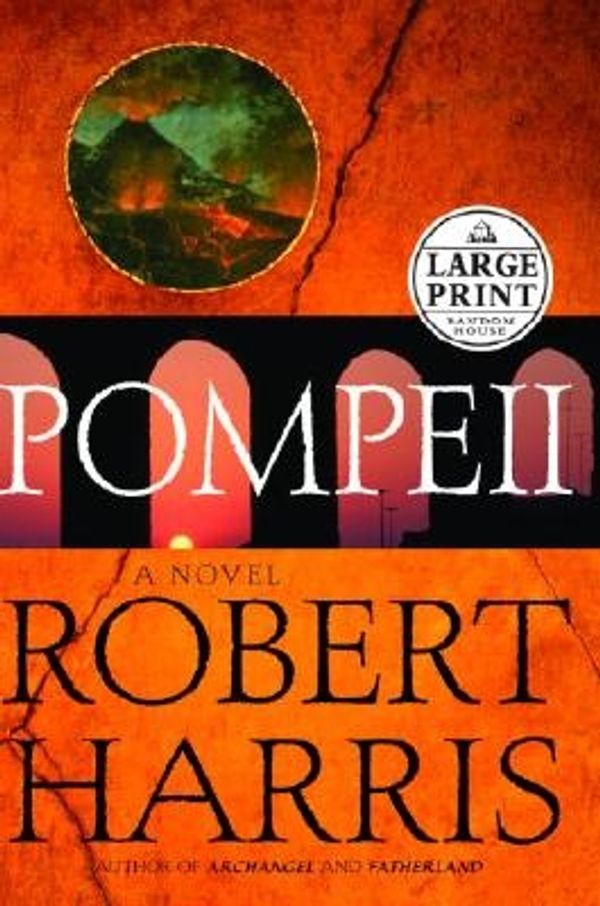 Cover Art for 9780375432811, Pompeii [Large Print] [Hardcover] by Robert Harris