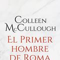 Cover Art for B00YVZ8UPW, El primer hombre de Roma (Novela histórica) (Spanish Edition) by Colleen McCullough