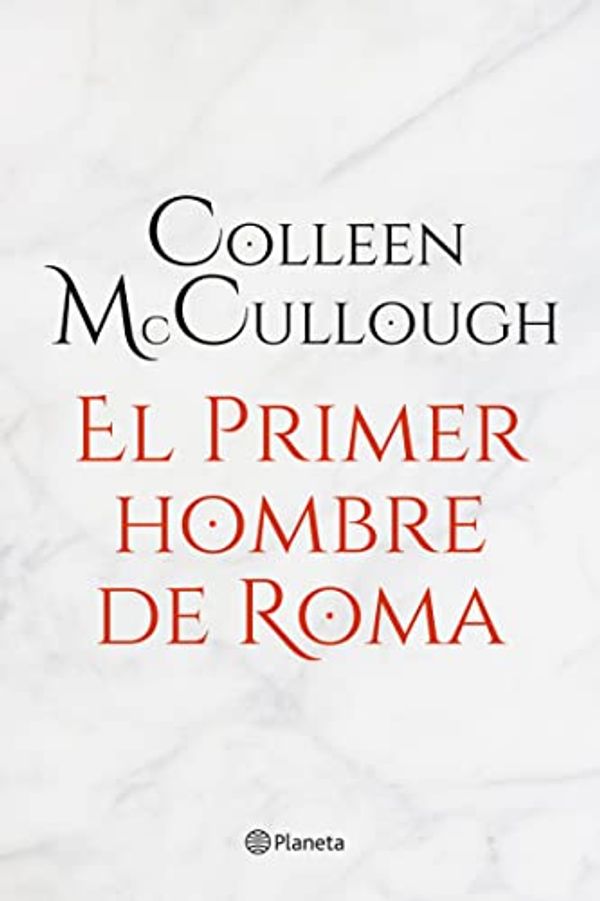 Cover Art for B00YVZ8UPW, El primer hombre de Roma (Novela histórica) (Spanish Edition) by Colleen McCullough