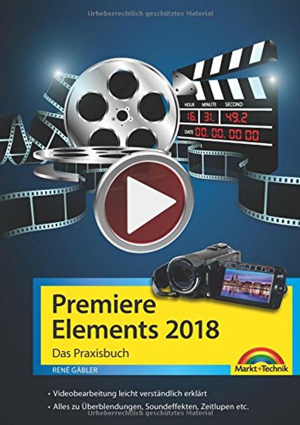 Cover Art for 9783959821261, Premiere Elements 2018 - Das Praxisbuch zur Software by René Gäbler