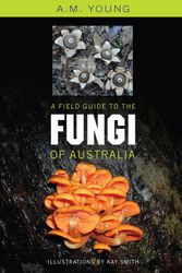Cover Art for 9780868407425, A Field Guide to the Fungi of Australia by Tony Young