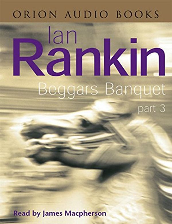 Cover Art for 9780752856216, Beggars Banquet: Pt.3 by Ian Rankin