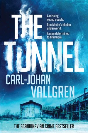 Cover Art for 9781784298630, The Tunnel: Danny Katz Thriller (2) by Carl-Johan Vallgren
