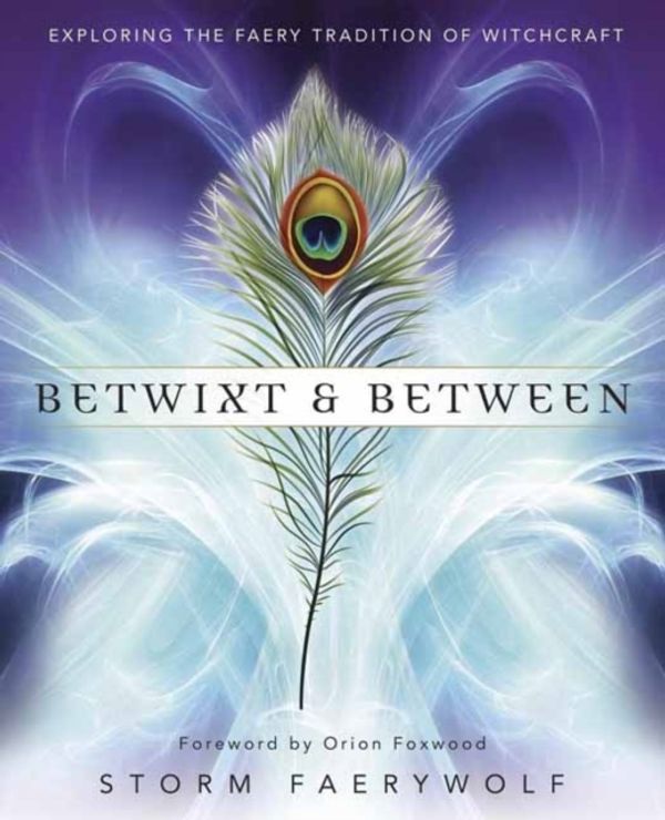 Cover Art for 9780738750156, Betwixt and Between: Exploring the Faery Tradition of Witchcraft by Storm Faerywolf