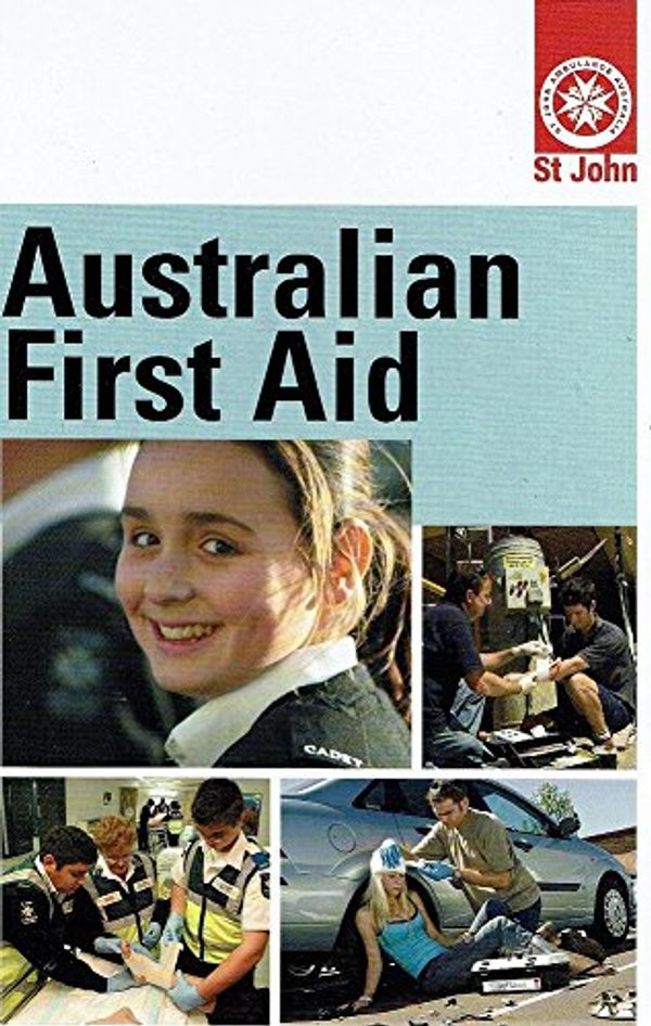 Cover Art for 9780949569554, Australian First Aid 2007 by St John Ambulance Australia