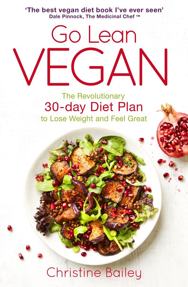 Cover Art for 9781473642065, Go Lean Vegan: The Revolutionary 30-day Diet Plan to Lose Weight and Feel Great by Christine Bailey