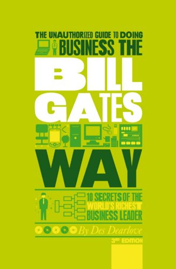 Cover Art for 9781907312465, The Unauthorized Guide to Doing Business the Bill Gates Way by Des Dearlove