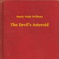 Cover Art for 9789635234073, The Devil's Asteroid by Manly Wade Wellman