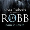 Cover Art for 9780749937157, Born in Death by Nora Roberts