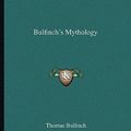 Cover Art for 9781162656380, Bulfinch's Mythology by Thomas Bulfinch