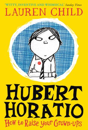 Cover Art for 9780008264093, Hubert Horatio (Hubert Horatio, Book 1) by Lauren Child