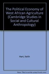 Cover Art for 9780521240734, The Political Economy of West African Agriculture (Cambridge Studies in Social and Cultural Anthropology) by Keith Hart