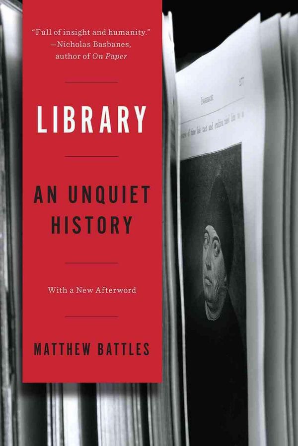 Cover Art for 9780393351453, LibraryAn Unquiet History by Matthew Battles