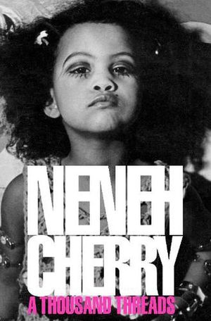 Cover Art for 9781911717010, A Thousand Threads: A BBC and Guardian most anticipated book of 2024 by Neneh Cherry