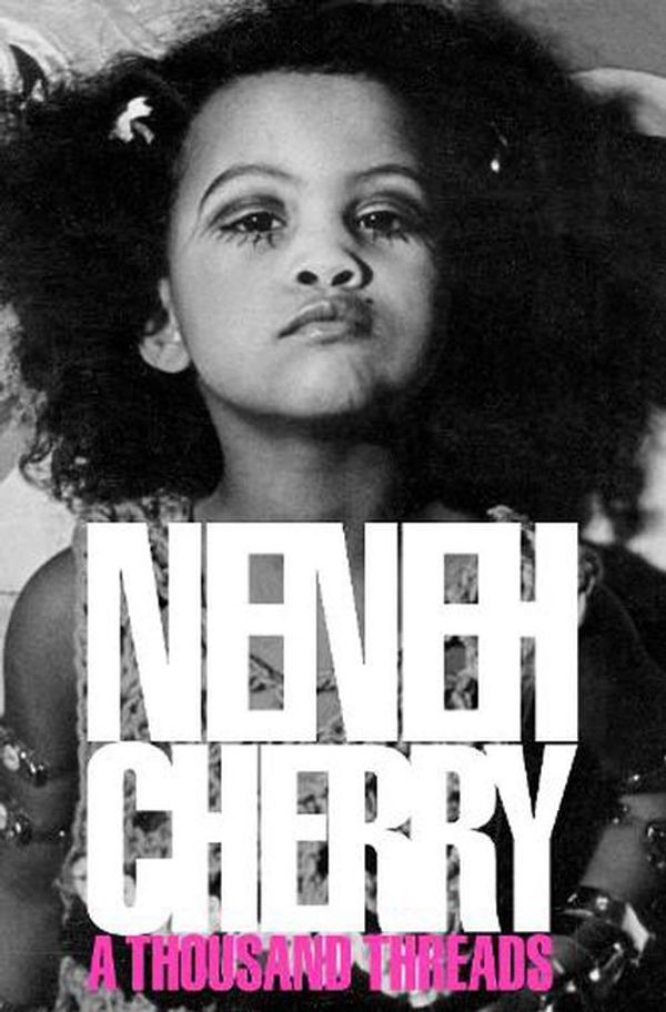 Cover Art for 9781911717010, A Thousand Threads: A BBC and Guardian most anticipated book of 2024 by Neneh Cherry