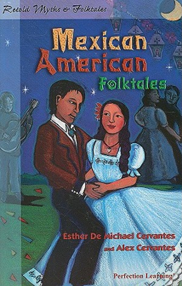 Cover Art for 9780789123978, Mexican American Folktales (Retold Myths & Folktales) by Esther De Michael Cervantes