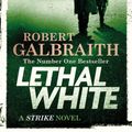 Cover Art for 9780751572841, Lethal White by Robert Galbraith