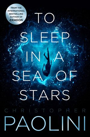 Cover Art for 9781529046502, To Sleep in a Sea of Stars by Christopher Paolini