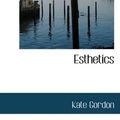 Cover Art for 9781103339112, Esthetics by Kate Gordon