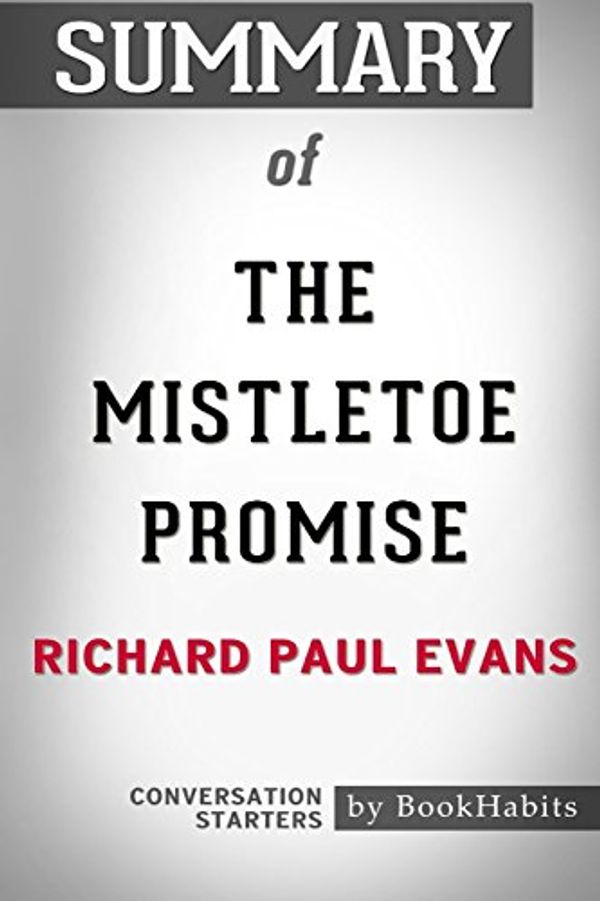 Cover Art for 9781388901509, Summary of the Mistletoe Promise by Richard Paul Evans: Conversation Starters by Bookhabits