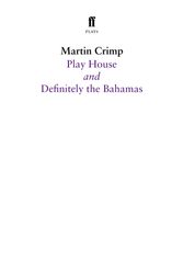 Cover Art for 9780571290826, Definitely the Bahamas and Play House by Martin Crimp