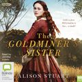 Cover Art for 9781460783580, The Goldminer’s Sister by Alison Stuart