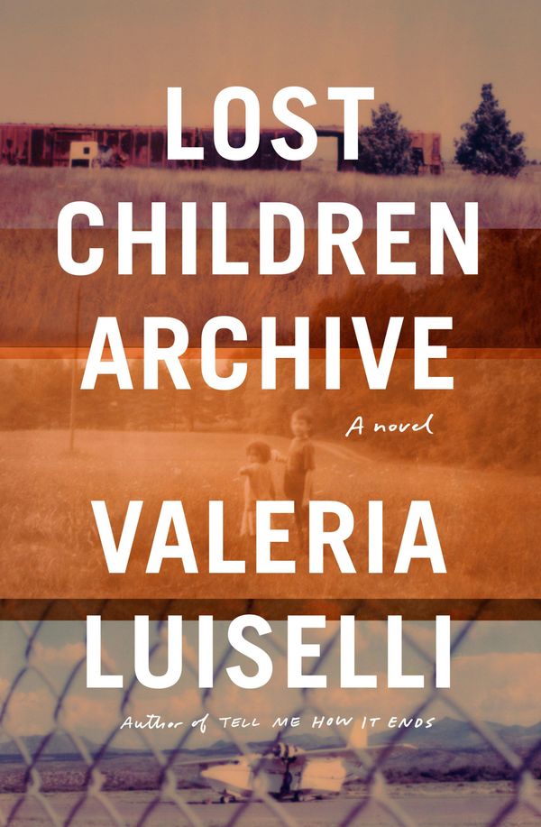 Cover Art for 9780525520610, Lost Children Archive by Valeria Luiselli