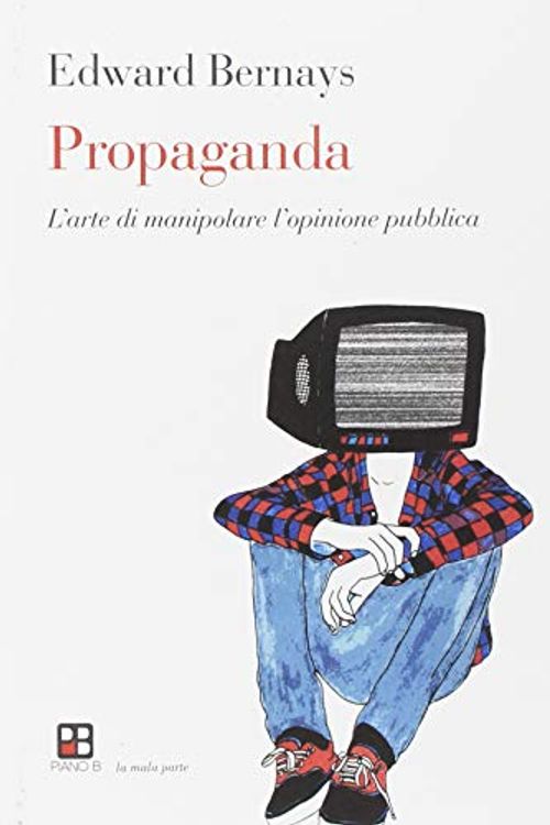 Cover Art for 9788893710374, Propaganda. L'arte di manipolare l'opinione pubblica by Edward L. Bernays