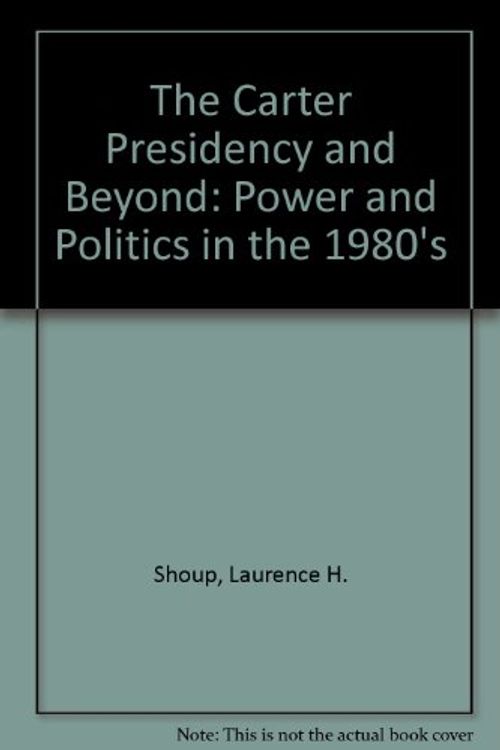 Cover Art for 9780878670758, The Carter Presidency and Beyond: Power and Politics in the 1980's by Shoup, Laurence H.