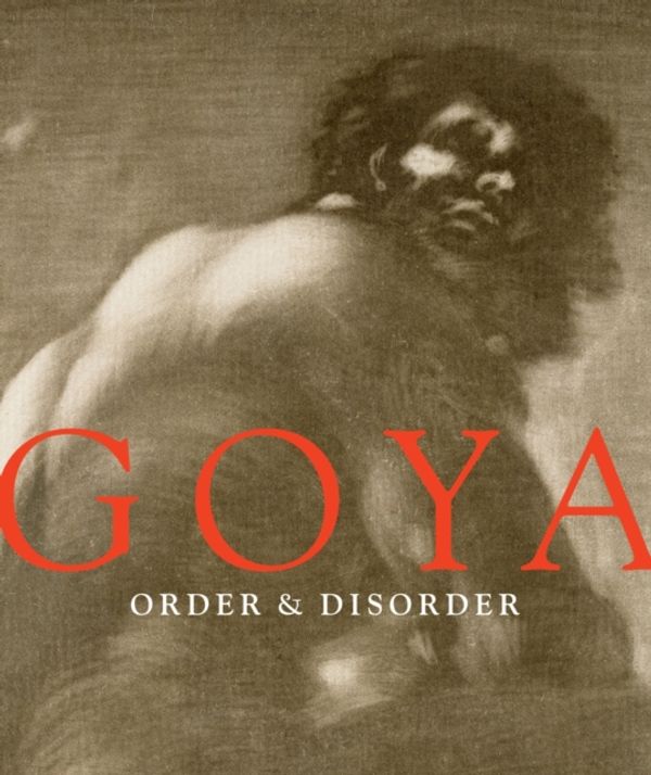 Cover Art for 9780878468089, Goya: Order and Disorder by Stephanie Loeb Stepanek, Frederick Ilchman, Janis A. Tomlinson