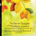 Cover Art for 9781610458207, The Secret Thoughts of an Unlikely Convert by Rosaria Champagne Butterfield