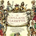 Cover Art for 9781783520817, The Gin Lane Gazette: A Profusely Illustrated Compendium of Devilish Scandal and Oddities from the Darkest Recesses of Georgian England by Adrian Teal
