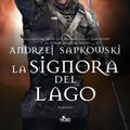 Cover Art for 9788842927464, La Signora del Lago by Andrzej Sapkowski