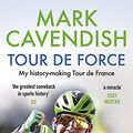 Cover Art for B09JFXC4H4, Tour de Force: My history-making Tour de France by Mark Cavendish