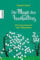Cover Art for 9783958031531, Die Magie des Innehaltens: 365 Inspirationen für mehr Gelassenheit by Haemin Sunim