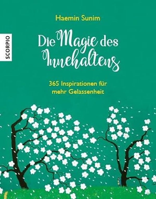 Cover Art for 9783958031531, Die Magie des Innehaltens: 365 Inspirationen für mehr Gelassenheit by Haemin Sunim