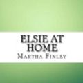 Cover Art for 9781548516970, Elsie at Home by Martha Finley