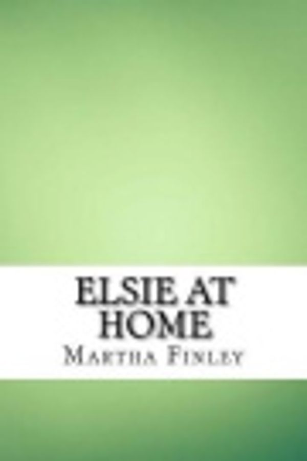 Cover Art for 9781548516970, Elsie at Home by Martha Finley