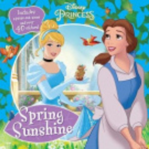 Cover Art for 9781474860925, Disney Princess Spring Sunshine by Parragon Books Ltd