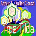 Cover Art for 9781412129831, True Tilda by Arthur Thomas Quiller-Couch