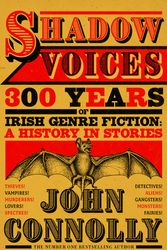 Cover Art for 9781529394665, Shadow Voices: 300 Years of Irish Genre Fiction: A History in Stories by John Connolly