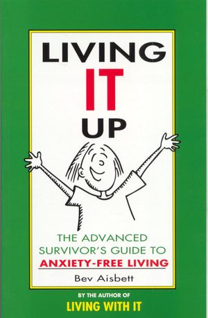 Cover Art for 9780207184123, Living It Up: The Advanced Survivor's Guide To Anxiety-Free Living by Bev Aisbett