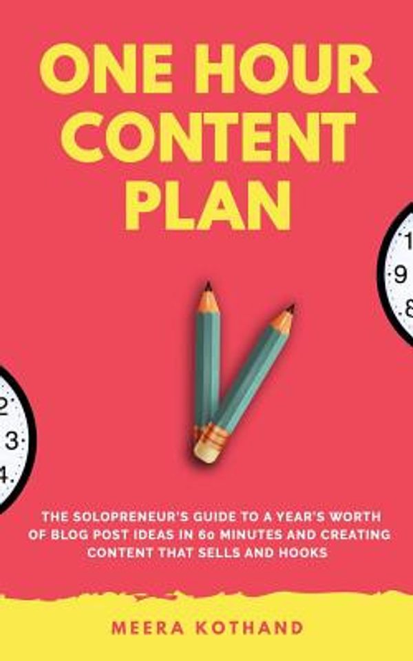 Cover Art for 9781974415700, The One Hour Content Plan by Meera Kothand