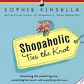 Cover Art for B0000CDJUQ, Shopaholic Ties the Knot by Sophie Kinsella