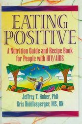 Cover Art for 9780789001030, Eating Positive: A Nutrition Guide And Recipe Book for People With HIV/Aids (Haworth Medical Information Sources) by Jeffrey T Huber