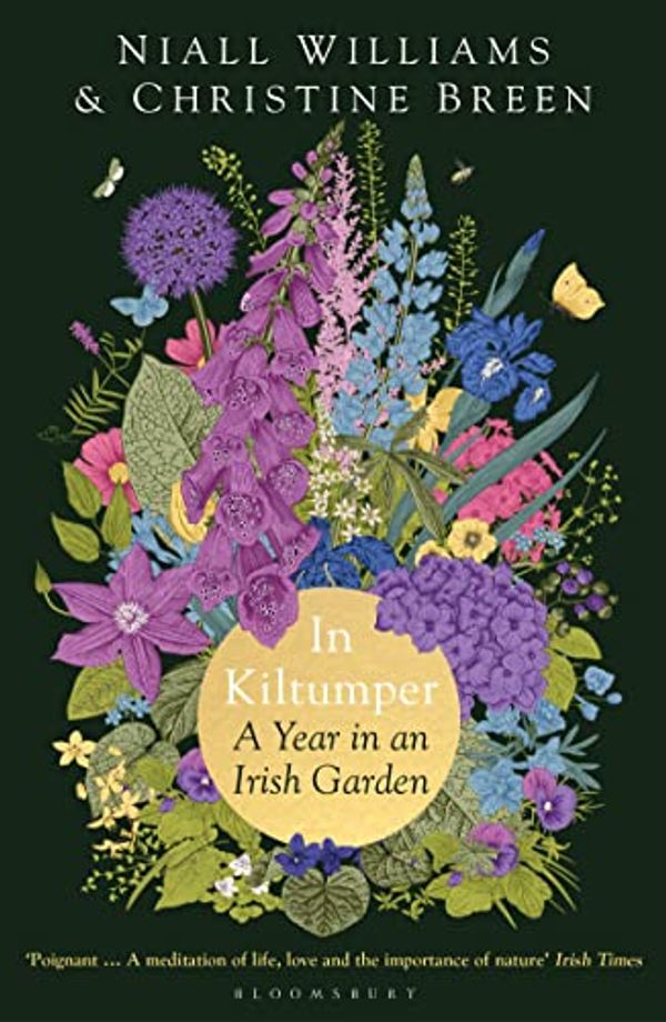 Cover Art for B08W57H7MR, In Kiltumper: A Year in an Irish Garden by Niall Williams, Christine Breen